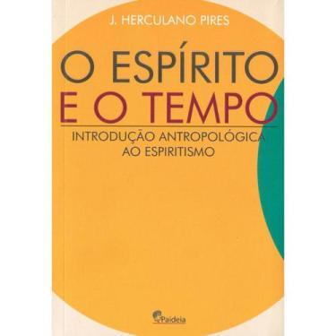 Imagem de O Espírito e o Tempo - Introdução Antropológica ao Espiritismo - PAIDE