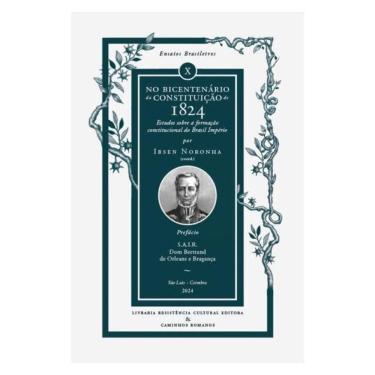 Imagem de No Bicentenário Da Constituição De 1824: Estudos Sobre A Formação Constitucional Do Brasil Império