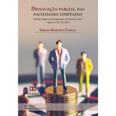Imagem de Dissolução parcial nas sociedades limitadas. Estudo empírico da apuração de haveres antes e após o C