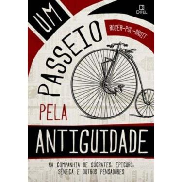 Imagem de Um passeio pela Antiguidade: na companhia de Sócrates, Epicuro, Sêneca e outros pensadores