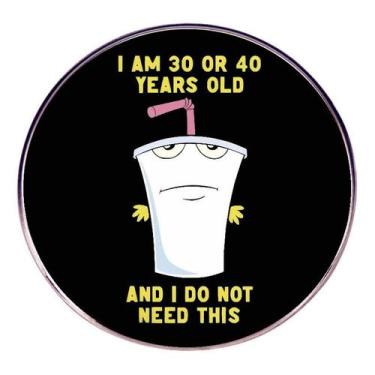 Imagem de Brooch Pins Cartoon Drink Cup com a citação Tenho 30 ou 40 anos - Yiwe