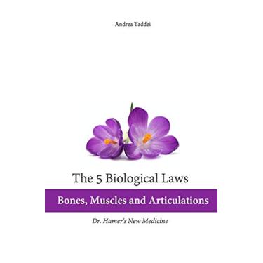 Imagem de The 5 Biological Laws: Bones, Muscles and Articulations: Dr. Hamer's New Medicine
