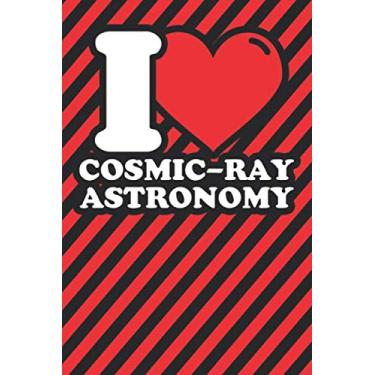 Imagem de Notebook lined: Cosmic-ray astronomy Gifts - Funny I love Cosmic-ray astronomy Humor