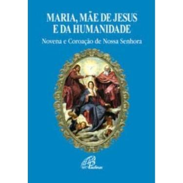 Imagem de Maria, Mãe De Jesus e Da Humanidade - Novena e Coroação De Nossa Senhora