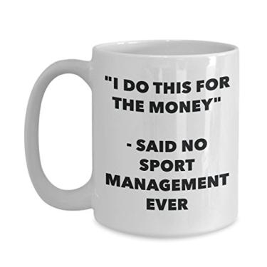 Imagem de "I Do This for the Money" - Caneca Said No Sport Management Ever - Caneca de café de cacau quente engraçado - ideia de de Natal