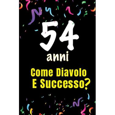 Imagem de 54 Come Diavolo e Successo: quaderno journal 100 pagine 6x9 idea regalo compleanno, festa di compleanno - per scrivere congratulazioni e auguri di compleanno