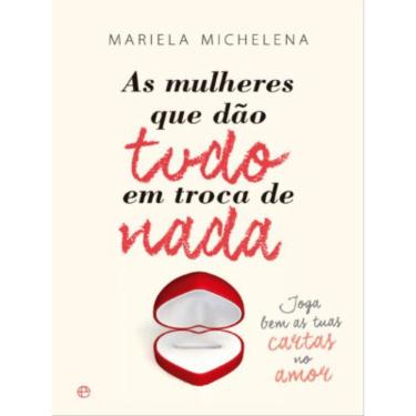 Imagem de As Mulheres Que Dão Tudo Em Troca De Nada