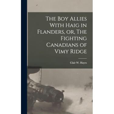 Imagem de The boy Allies With Haig in Flanders, or, The Fighting Canadians of Vimy Ridge