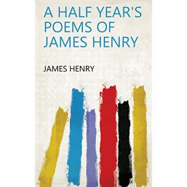 Imagem de A Half Year's Poems of James Henry (English Edition)