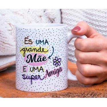 Imagem de Caneca Porcelana És uma Grande Mãe e super Amiga Est. amiga 23 rosa  P