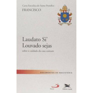 Imagem de Carta Encíclica `Laudato Si - Louvado Sejas` - Carta Encíclica Do Santo Padre Francisco Sobre O Cuid