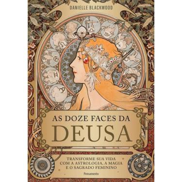 Imagem de As Doze Faces Da Deusa: Transforme A Sua Vida A Astrologia,
