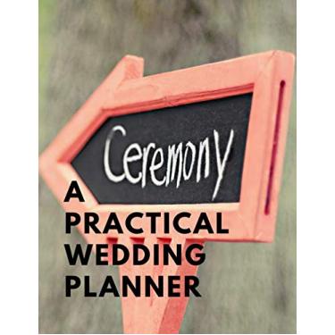 Imagem de A Practical Wedding Planner: Complete Wedding Planning Notebook & Organizer with Checklists, Budget Planner, Worksheets, Journal Pages, Scrapbook