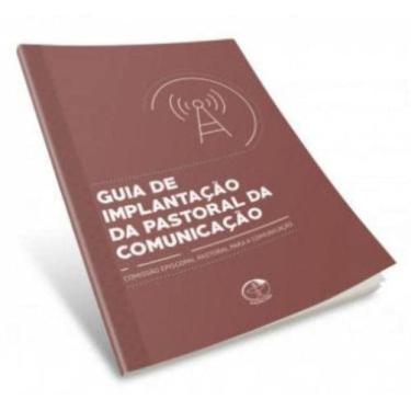 Imagem de Guia De Implantação Da Pastoral Da Comunicação