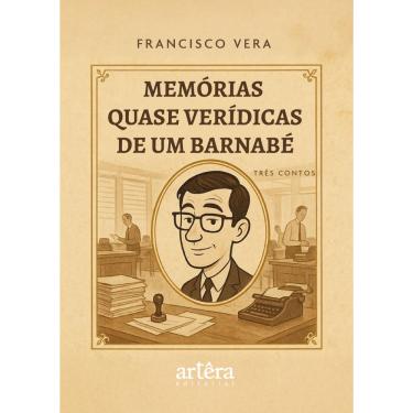 Imagem de Memórias Quase Verídicas de um Barnabé: Três Contos