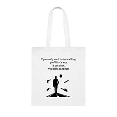 Imagem de If You Really Want To Do Something You Ll Find A Way If You Don't You'll Find An Excuse, Funny Tote Gift, Shoulder Bag Reable, Birthday Christmas Basket Gag Gift Idea, Branco