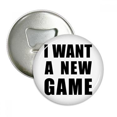 Imagem de Imã de geladeira I Want A New Game abridor de garrafas com emblema multifuncional