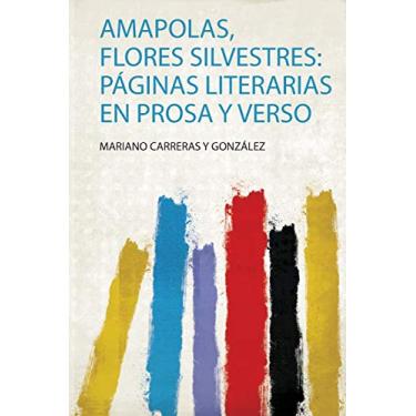 Imagem de Amapolas, Flores Silvestres: Páginas Literarias En Prosa Y Verso
