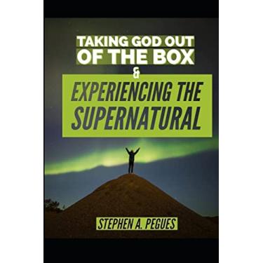 Imagem de Taking God Out Of The Box: Experiencing The Supernatural
