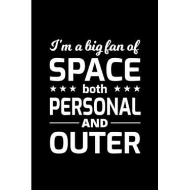 Imagem de I'm a big fan of Space both Personal and Outer: Astronomy Planet Funny Blank Lined Journal Notebook Diary