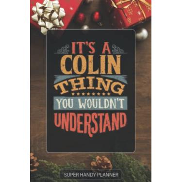 Imagem de Colin: It's A Colin Thing You Wouldn't Understand - Colin Name Custom Gift Planner Calendar Notebook Journal Password Manager