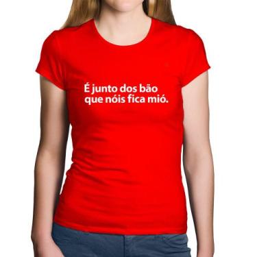 Imagem de Baby Look Algodão É junto dos bão que nóis fica mió - Foca na Moda, Ve