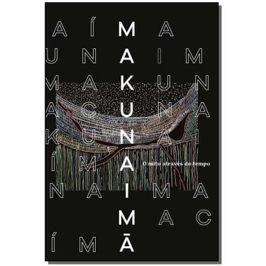 Imagem de Makunaimã - O Mito Através do Tempo