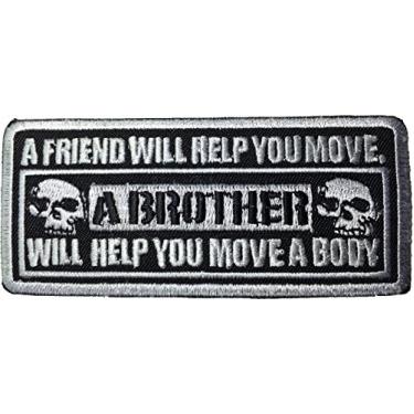 Imagem de A Friend Will Help You Move a Body Logo Badge Bordado Decalque Decoração Pano Saco Jaqueta Colete Costurar Ferro no Patch - Preto (Iron-Friend-Brother)