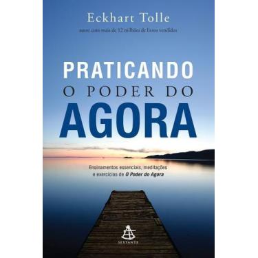 Imagem de Praticando o Poder Do Agora - Ensinamentos Essenciais, Meditações e Ex