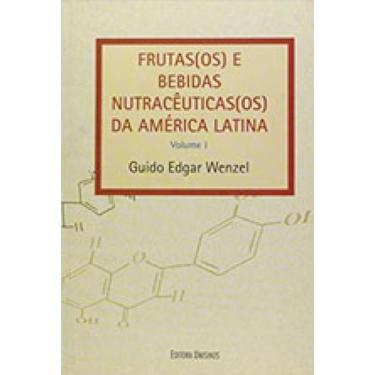 Imagem de Frutas (os) e bebidas nutraceuticas (os) da america latina - vol. 1 - 
