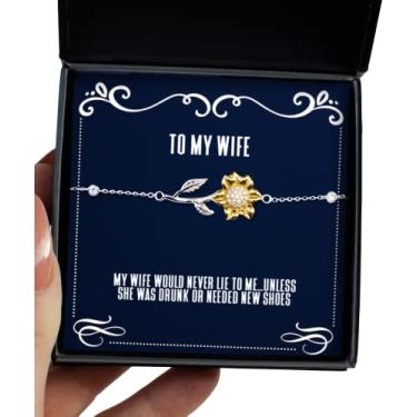 Imagem de SpreadPassion Pulseira de girassol Love Wife, My Wife Would Never Lie to Me.Unless She was Drunk or Neeed, presentes exclusivos para esposa, presentes de Dia dos Namorados