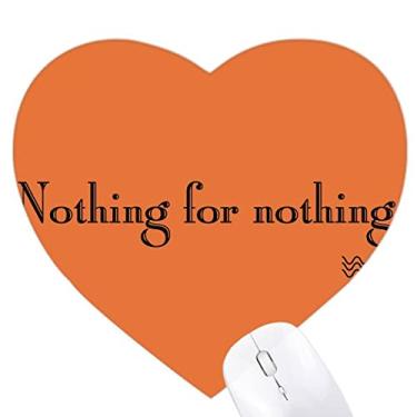 Imagem de Catchword Nothing For Nothing Heart Mousepad Tapete de borracha para escritório
