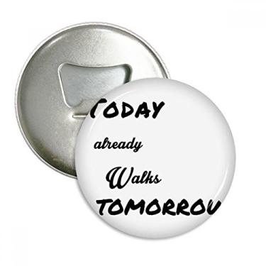 Imagem de Poetry Today Already Walk Tomorrow abridor de garrafas ímã de geladeira emblema multifuncional