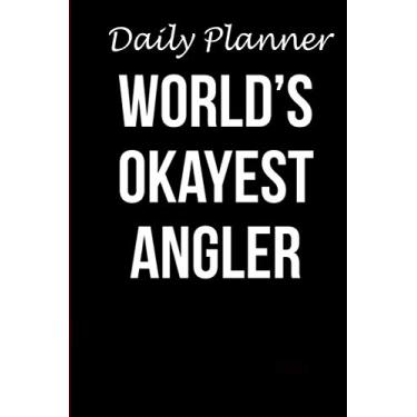 Imagem de Daily Planner - Funny Fishing Gifts Worlds Okayest Angler Fisherman: Daily planner 2021, US map, US holiday, 6x9 inch, 136 pages