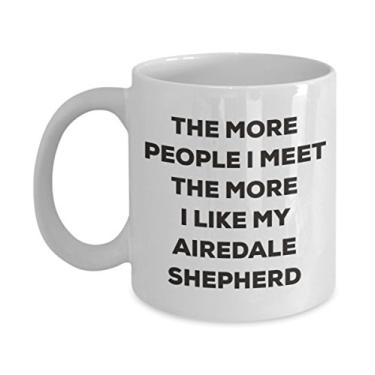 Imagem de Caneca The more people I meet the more I like my Airedale Shepherd - Caneca de café divertida - para amantes de cães - Ideia fofa de presente (325 ml)