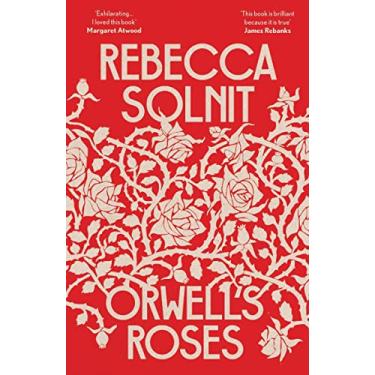 Imagem de Orwell's Roses: Rebecca Solnit