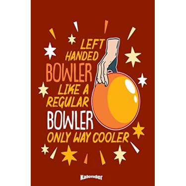 Imagem de Mein Lustiger Bowling Kalender: Lustiger Kalender für Linkshänder und linkshändige Bowling Spieler, Bowling Sportler und Bowler mit 108 cremefarbenen ... 6 x 9 (ca. DIN A5) und Hochglanz Softcover