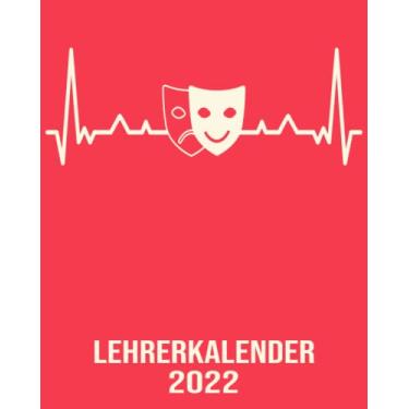 Imagem de Lehrerkalender 2022: 8x10 Kalender von 01/2022 - 12/2022 1 Tag = 1 Seite mit großem Tageskalender und großartiger Übersicht. Monatsübersicht, ... in diesem Kalenderbuch / Herzschlag Theater