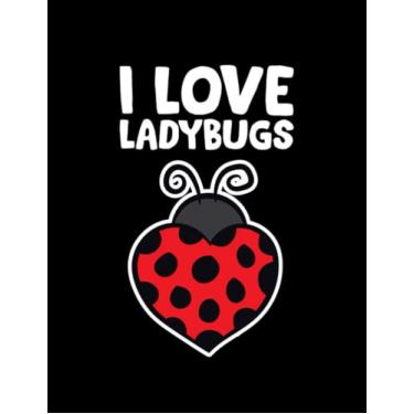 Imagem de JOURNAL: Ladybugs I Love Ladybugs: Design Notebook 8.5 x 11"