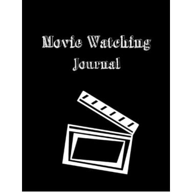 Imagem de Movie Watching Journal: The Perfect Journal To Keep Track Watch, Rate & Record Information About the Movies You Watch/Movie Review Critic's Notebook Perfect Bound Journal/Gifts for Movie Buffs