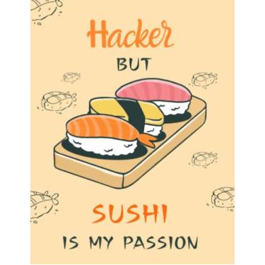 Imagem de I'm a Hacker But Sushi Is My Passion: cute journal for writing journaling & note taking at home office work school college, gift for sushi lovers women men adults,appreciation birthday christmas gag