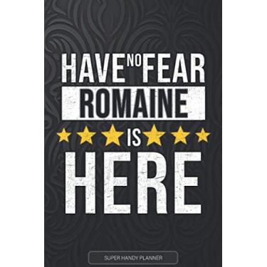 Imagem de Romaine: Have No Fear Romaine Is Here - Custom Named Gift Planner, Calendar, Notebook & Journal For Romaine