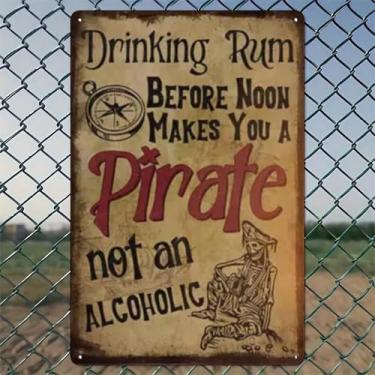 Imagem de Beber rum Before Noon Makes You A Pirate Not An Alcoholic_1 Arte de parede de alumínio rústico e placa de metal - 20 x 30 cm vintage decoração interna e externa para casa, escritório, café, quintal e