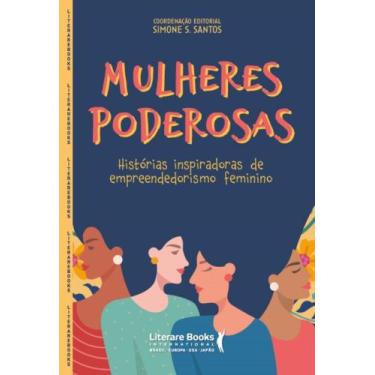 Imagem de Mulheres Poderosas - Histórias Inspiradoras De Empreendedorismo Femini