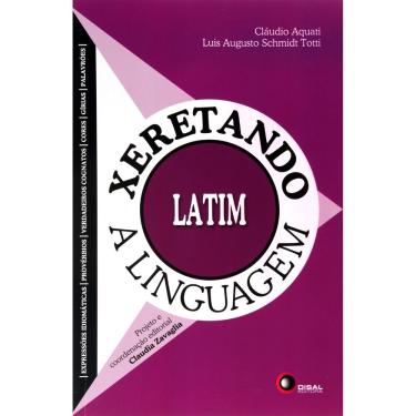 Imagem de Livro - Xeretando a Linguagem em Latim - Cláudio Aquati