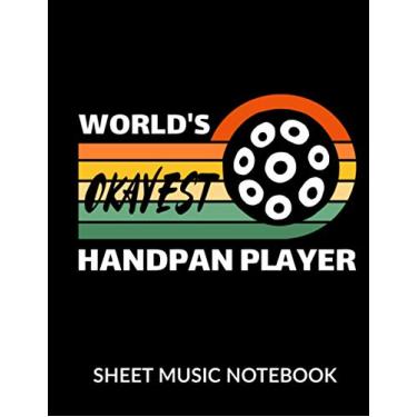 Imagem de World's Okayest Handpan Player - Sheet Music Notebook: Blank 10 Staves, 120 Pages Music Manuscript for Handpan Musicians