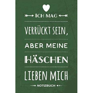 Imagem de Notizbuch Ich mag verrückt sein aber meine Häschen lieben mich: Süßes Kaninchen I Kleines Häschen I Geschenk Büchlein mit Hasen-Motiv I Weißes Papier ... für Kaninchenhalter und Zwergkaninchen-B