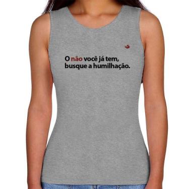 Imagem de Regata Feminina O não você já tem, busque a humilhação - Foca na Moda,