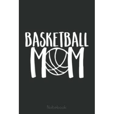 Imagem de Basketball Mom Cute Cheer Vintage Cool Mother Fun Fan Gift Notebook: A blank lined basketball notebook 6x9 in 110 Pages that makes a fun basketball ... women's basketball, team basketball gifts