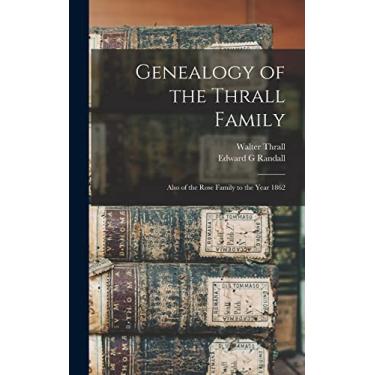 Imagem de Genealogy of the Thrall Family: Also of the Rose Family to the Year 1862